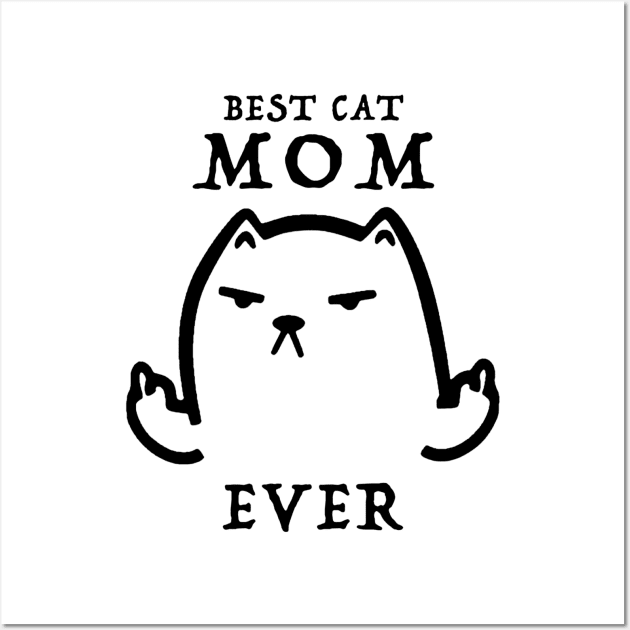 Best Cat Mom Ever Funny Gift T-shirt For Lover Cat Wall Art by darius2019